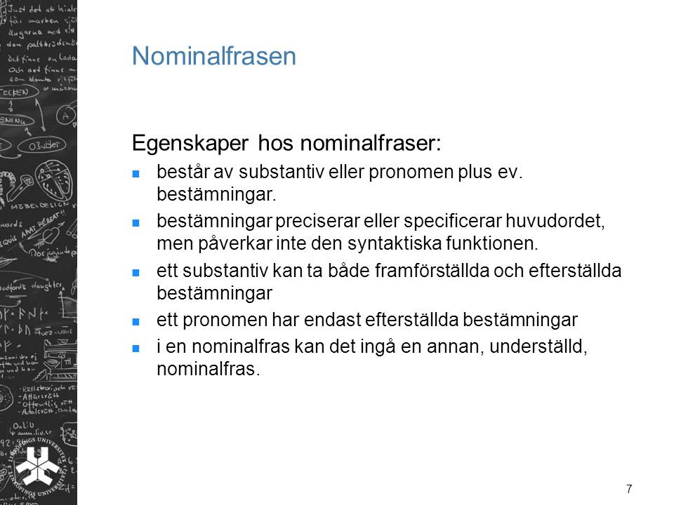 Nominalfrasen Egenskaper hos nominalfraser:
