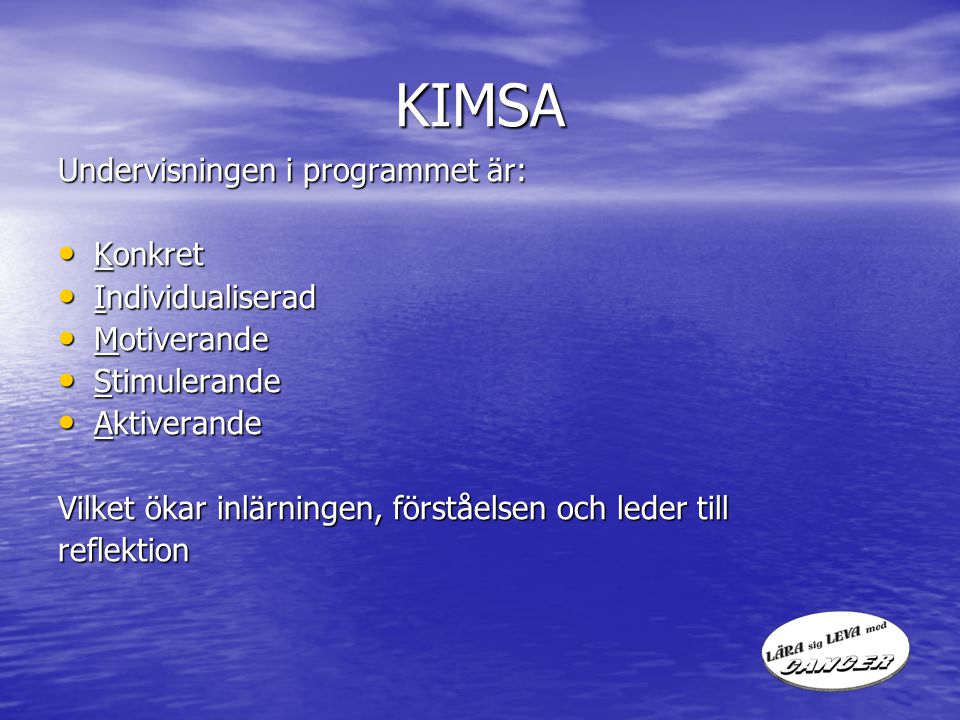 KIMSA Undervisningen i programmet är: Konkret Individualiserad
