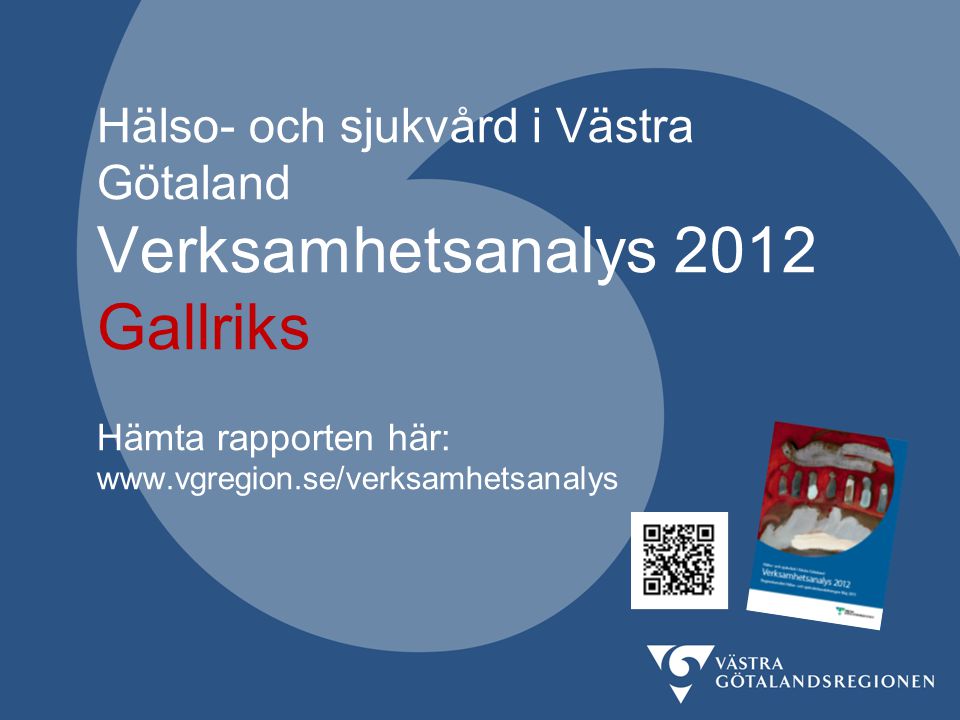 Hälso- och sjukvård i Västra Götaland Verksamhetsanalys 2012 Gallriks