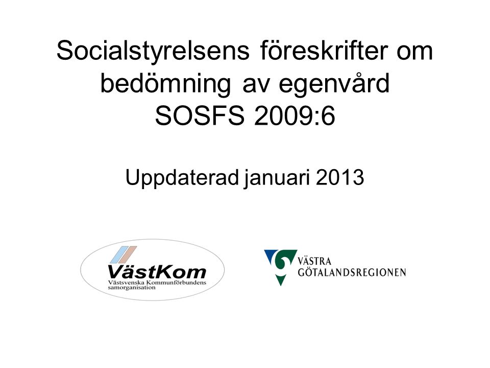 Socialstyrelsens föreskrifter om bedömning av egenvård SOSFS 2009:6 Uppdaterad januari 2013