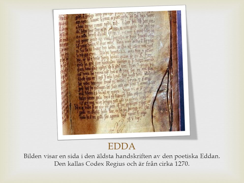 EDDA Bilden visar en sida i den äldsta handskriften av den poetiska Eddan.