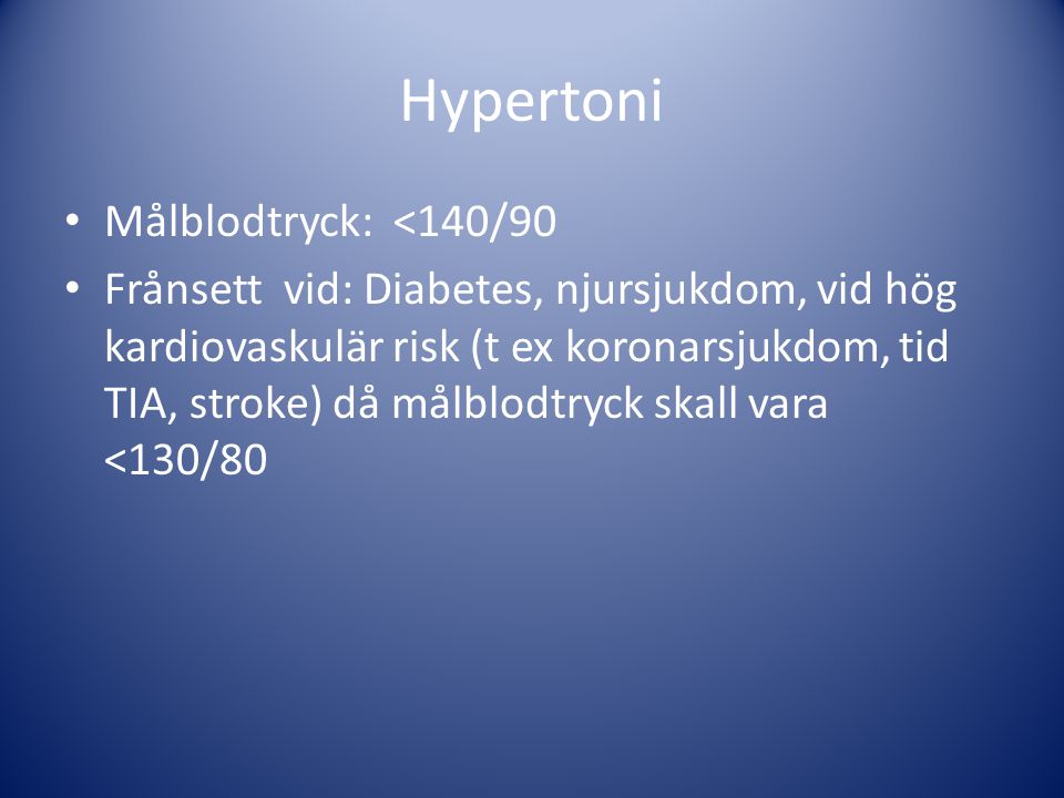 Hypertoni Målblodtryck: <140/90