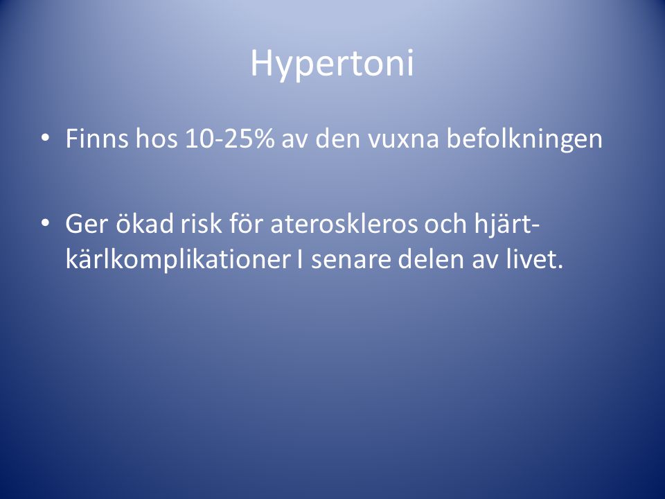 Hypertoni Finns hos 10-25% av den vuxna befolkningen
