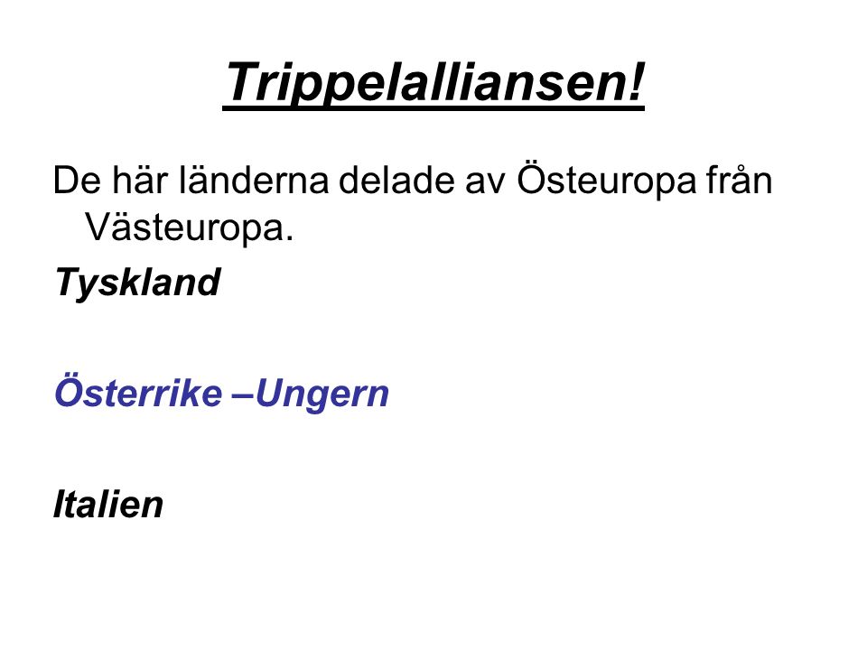 Trippelalliansen! De här länderna delade av Östeuropa från Västeuropa.