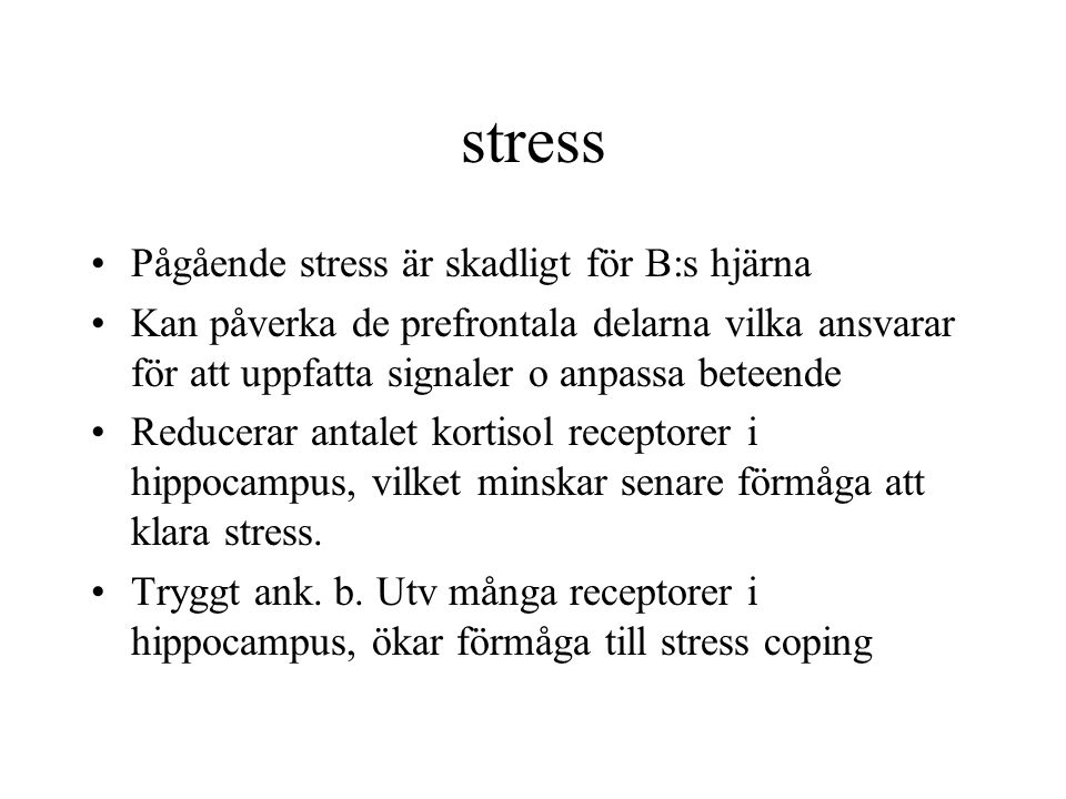 stress Pågående stress är skadligt för B:s hjärna