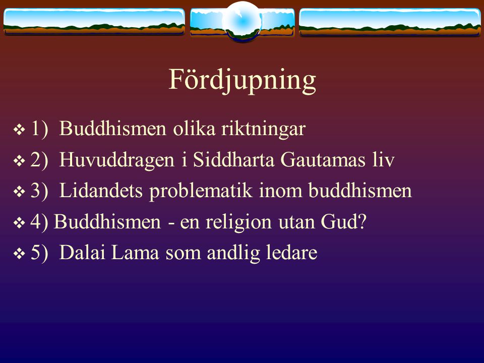 Fördjupning 1) Buddhismen olika riktningar