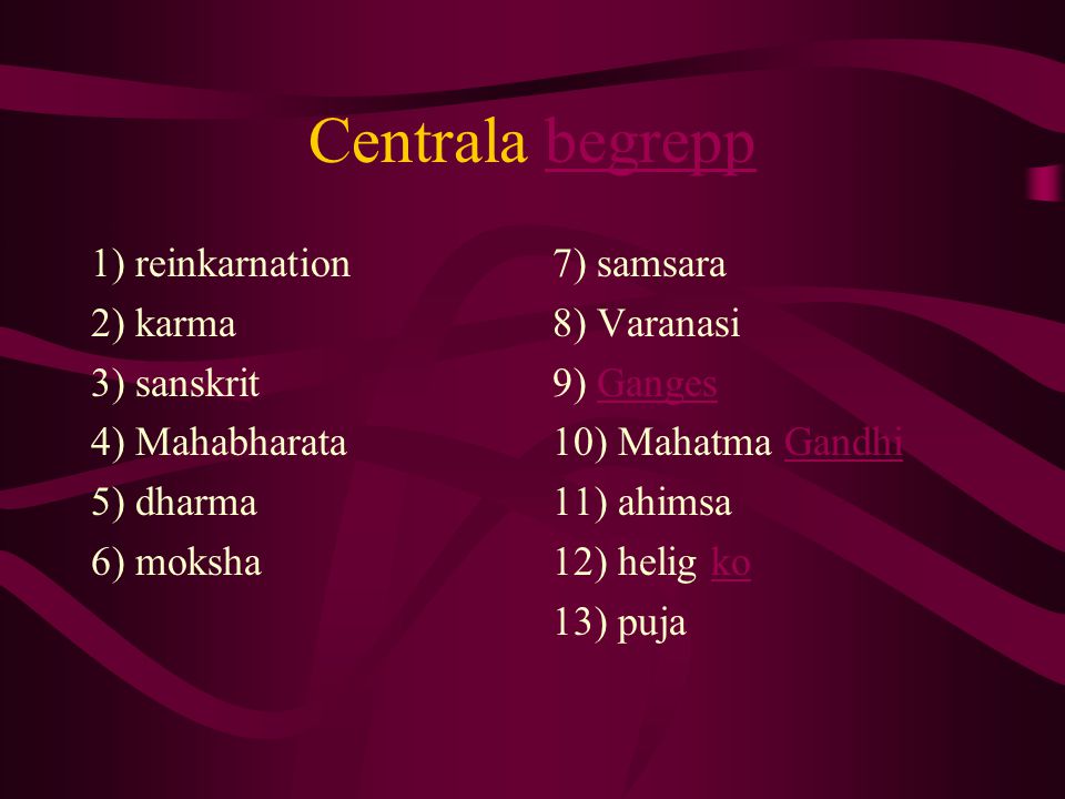 Centrala begrepp 1) reinkarnation 2) karma 3) sanskrit 4) Mahabharata