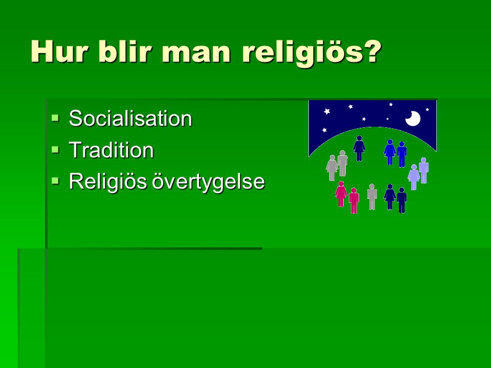 Hur blir man religiös Socialisation Tradition Religiös övertygelse