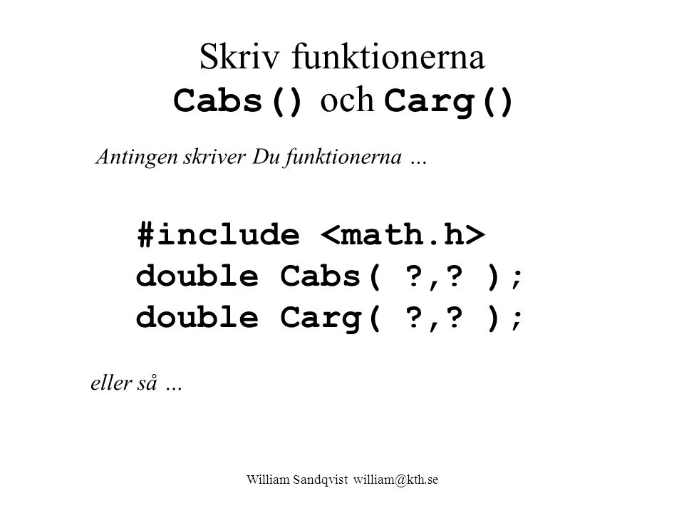 Skriv funktionerna Cabs() och Carg()