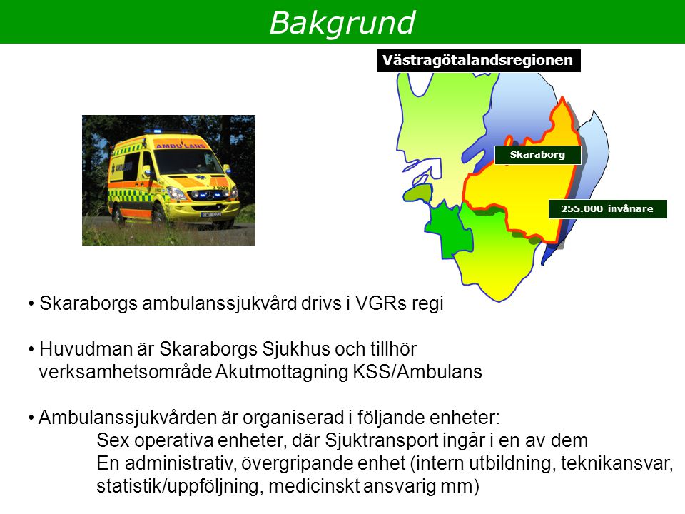 Bakgrund Skaraborgs ambulanssjukvård drivs i VGRs regi