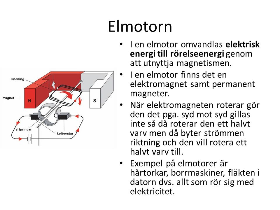 Elmotorn I en elmotor omvandlas elektrisk energi till rörelseenergi genom att utnyttja magnetismen.
