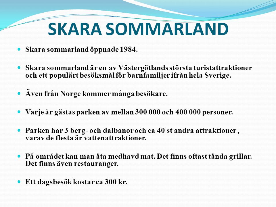 SKARA SOMMARLAND Skara sommarland öppnade 1984.