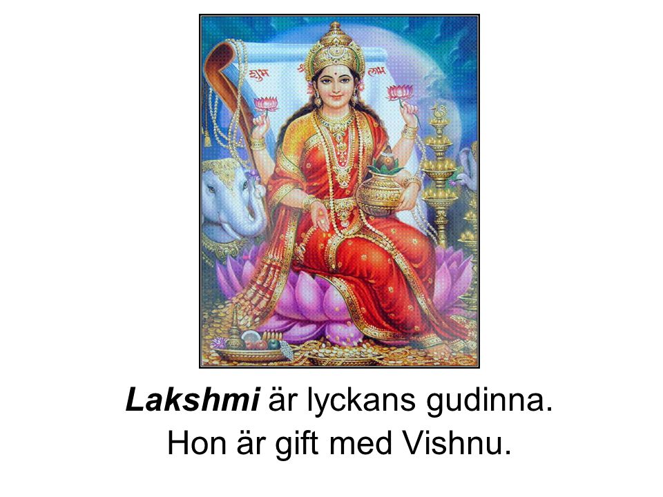 Lakshmi är lyckans gudinna.