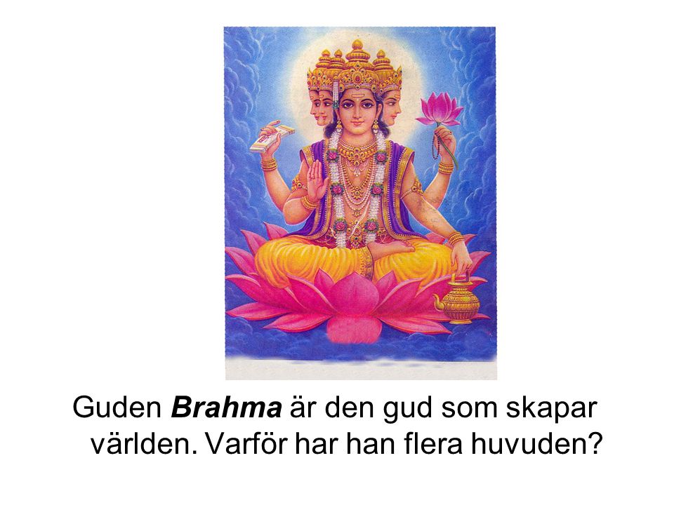 Guden Brahma är den gud som skapar världen