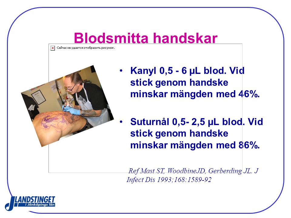 Blodsmitta handskar Kanyl 0,5 - 6 µL blod. Vid stick genom handske minskar mängden med 46%.
