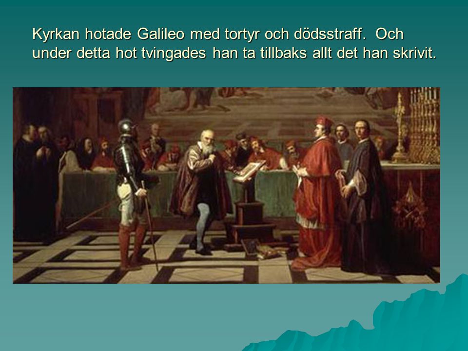 Kyrkan hotade Galileo med tortyr och dödsstraff