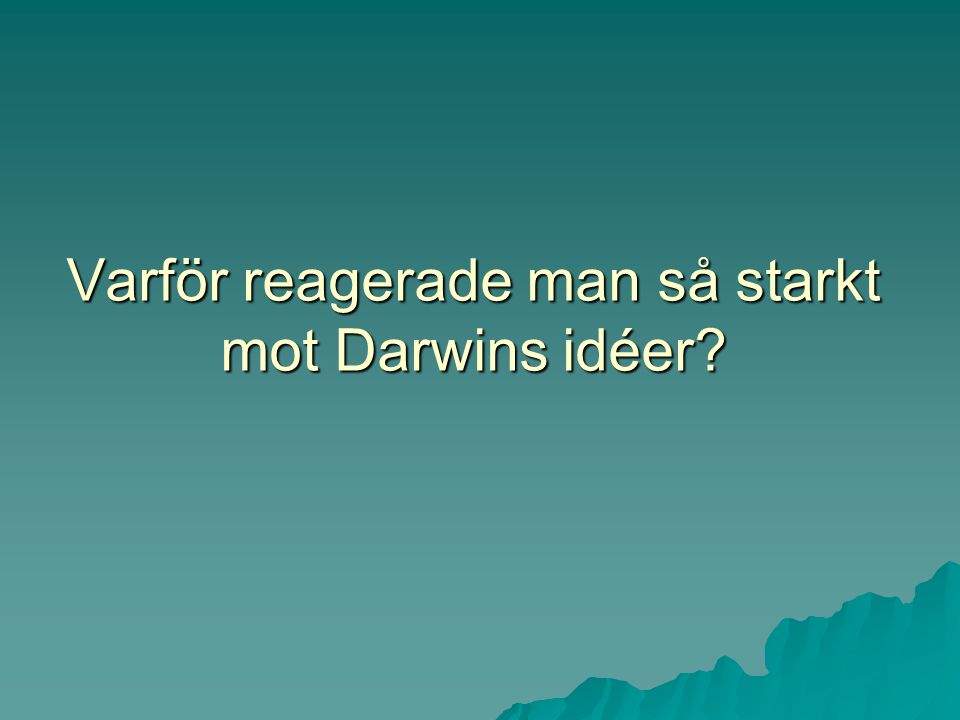 Varför reagerade man så starkt mot Darwins idéer