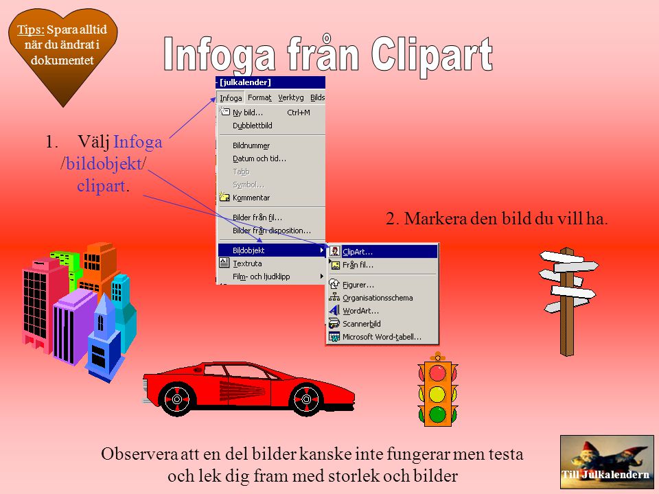 Infoga från Clipart Välj Infoga /bildobjekt/ clipart.