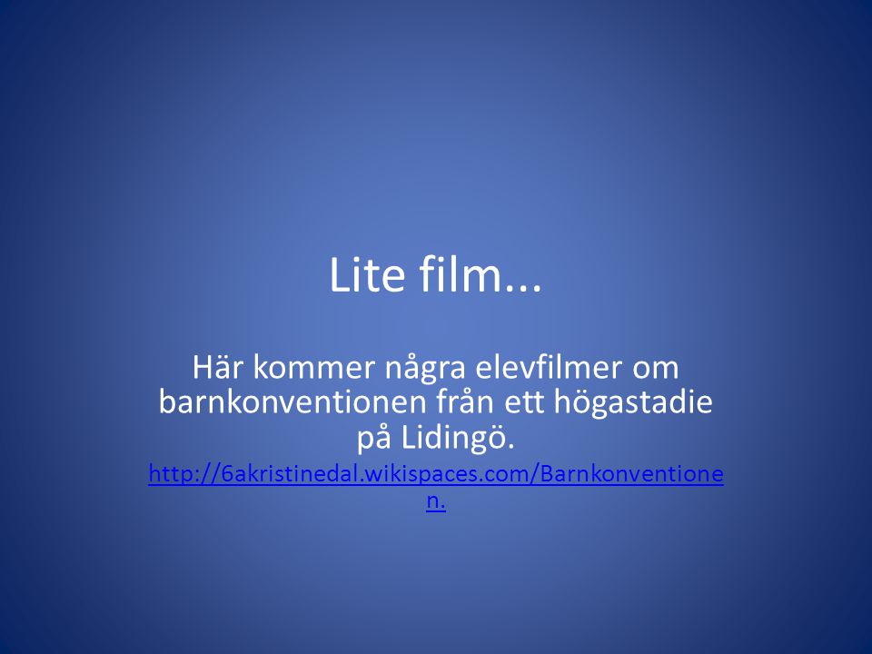 Lite film... Här kommer några elevfilmer om barnkonventionen från ett högastadie på Lidingö.