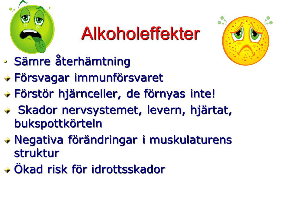 Alkoholeffekter Sämre återhämtning Försvagar immunförsvaret