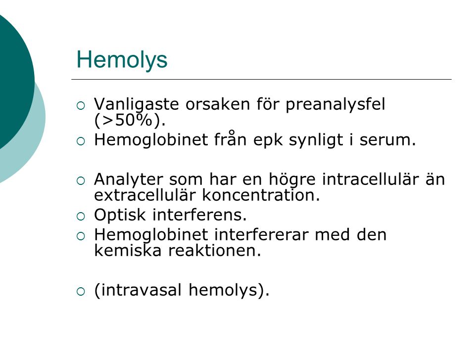 Hemolys Vanligaste orsaken för preanalysfel (>50%).