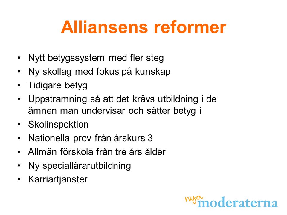 Alliansens reformer Nytt betygssystem med fler steg