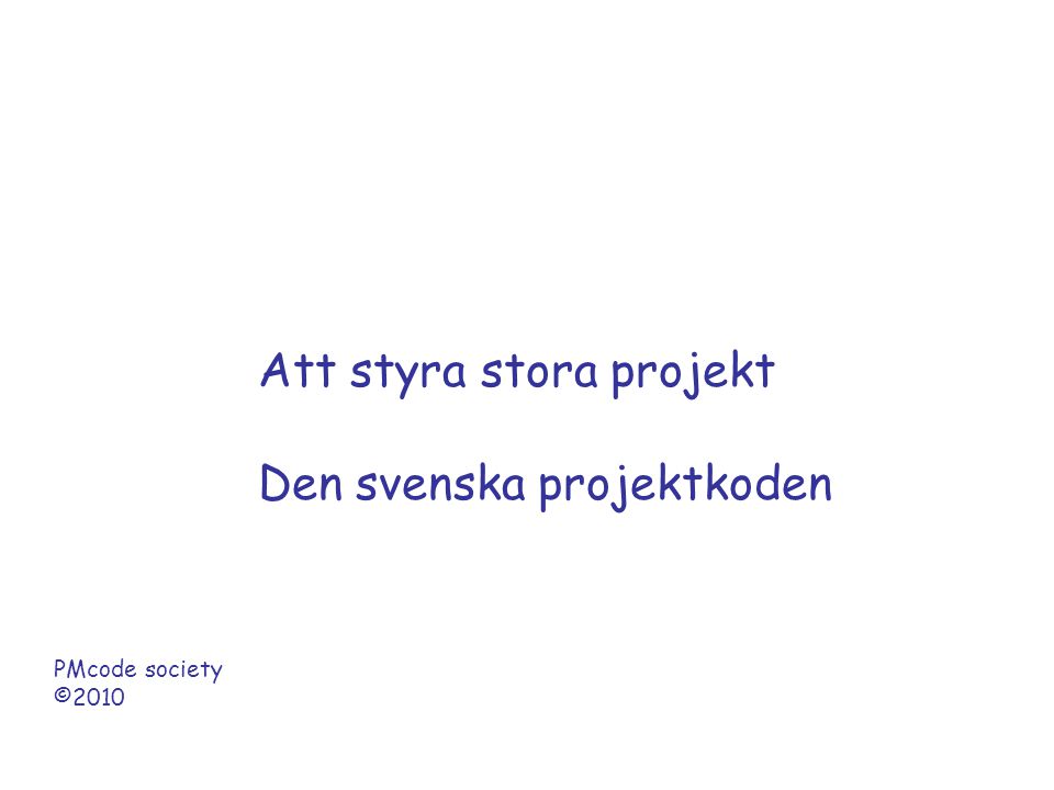 Att styra stora projekt Den svenska projektkoden