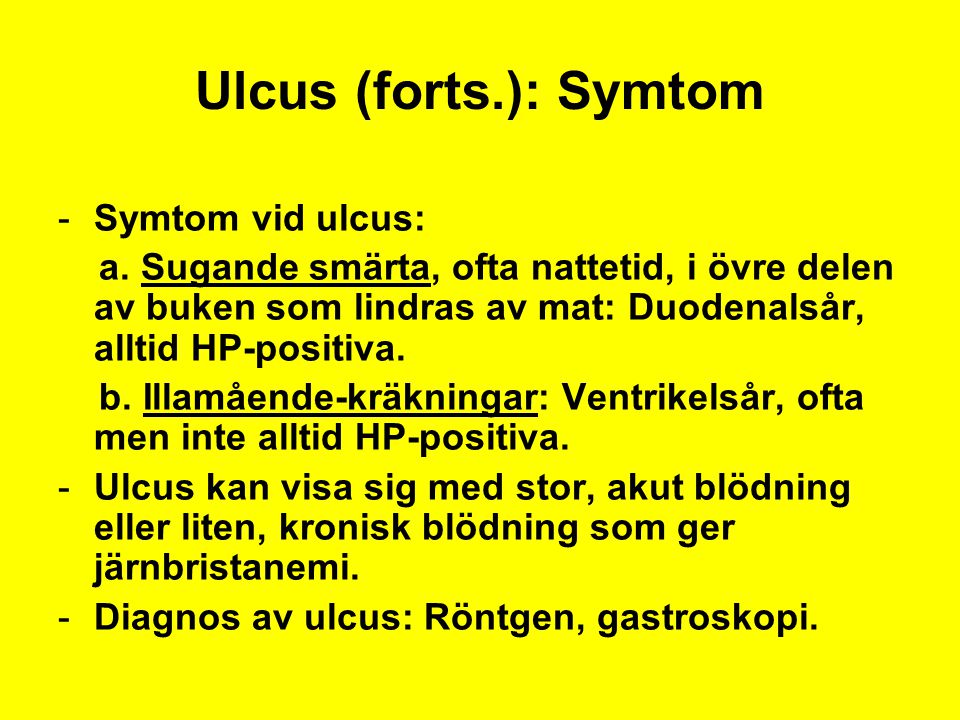 Ulcus (forts.): Symtom Symtom vid ulcus: