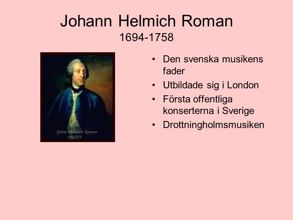 Johann Helmich Roman Den svenska musikens fader