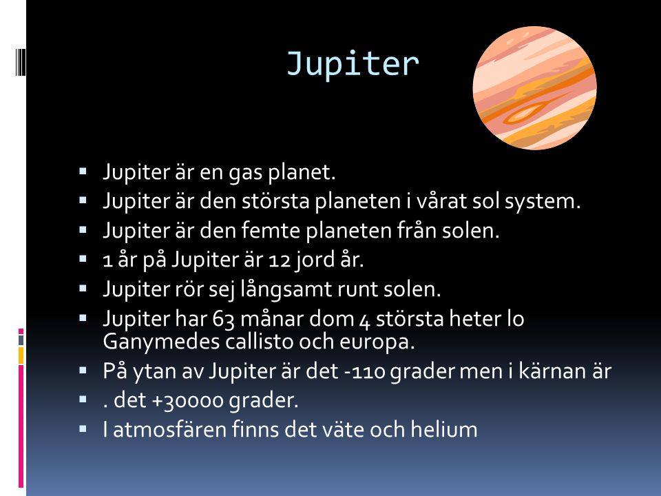 Jupiter Jupiter är en gas planet.
