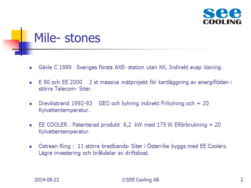 Mile- stones Gävle C 1989 Sveriges första AXE- station utan KK, Indirekt evap lösning.