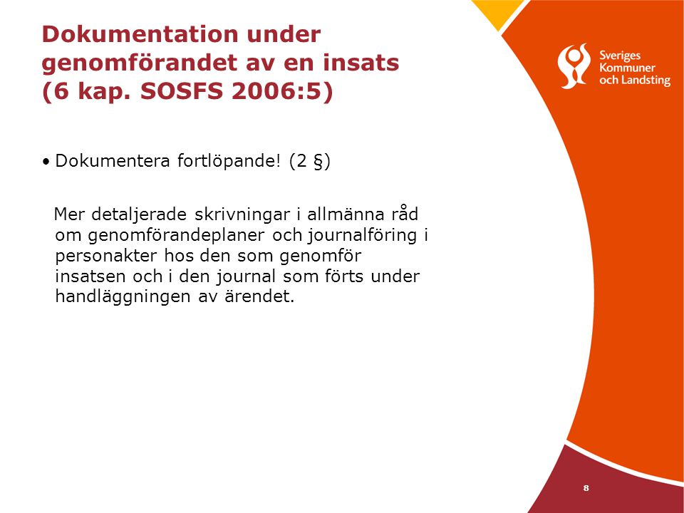 Dokumentation under genomförandet av en insats (6 kap. SOSFS 2006:5)