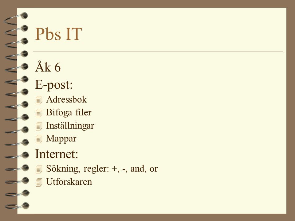 Pbs IT Åk 6 E-post: Internet: Adressbok Bifoga filer Inställningar