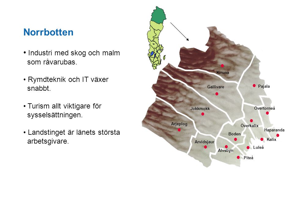 Norrbotten Industri med skog och malm som råvarubas. · Pajala ·