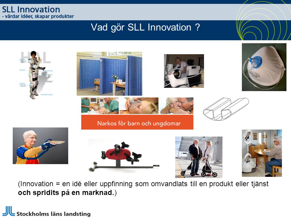 Vad gör SLL Innovation (Innovation = en idé eller uppfinning som omvandlats till en produkt eller tjänst.