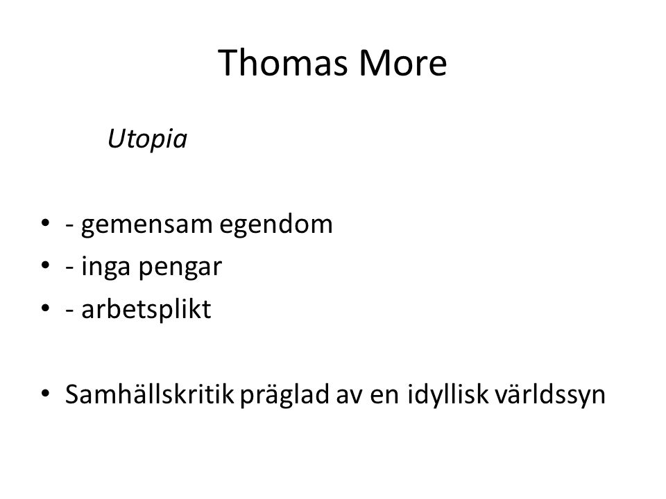 Thomas More Utopia - gemensam egendom - inga pengar - arbetsplikt