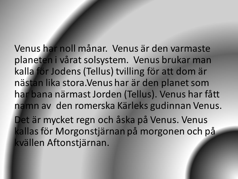 Venus har noll månar. Venus är den varmaste planeten i vårat solsystem