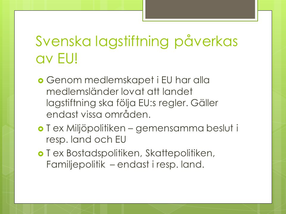 Svenska lagstiftning påverkas av EU!