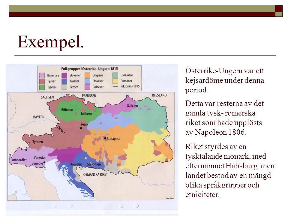 Exempel. Österrike-Ungern var ett kejsardöme under denna period.