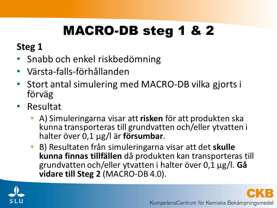 MACRO-DB steg 1 & 2 Steg 1 Snabb och enkel riskbedömning