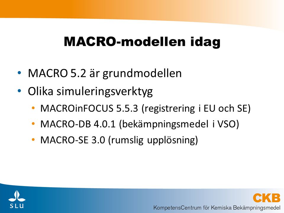 MACRO-modellen idag MACRO 5.2 är grundmodellen