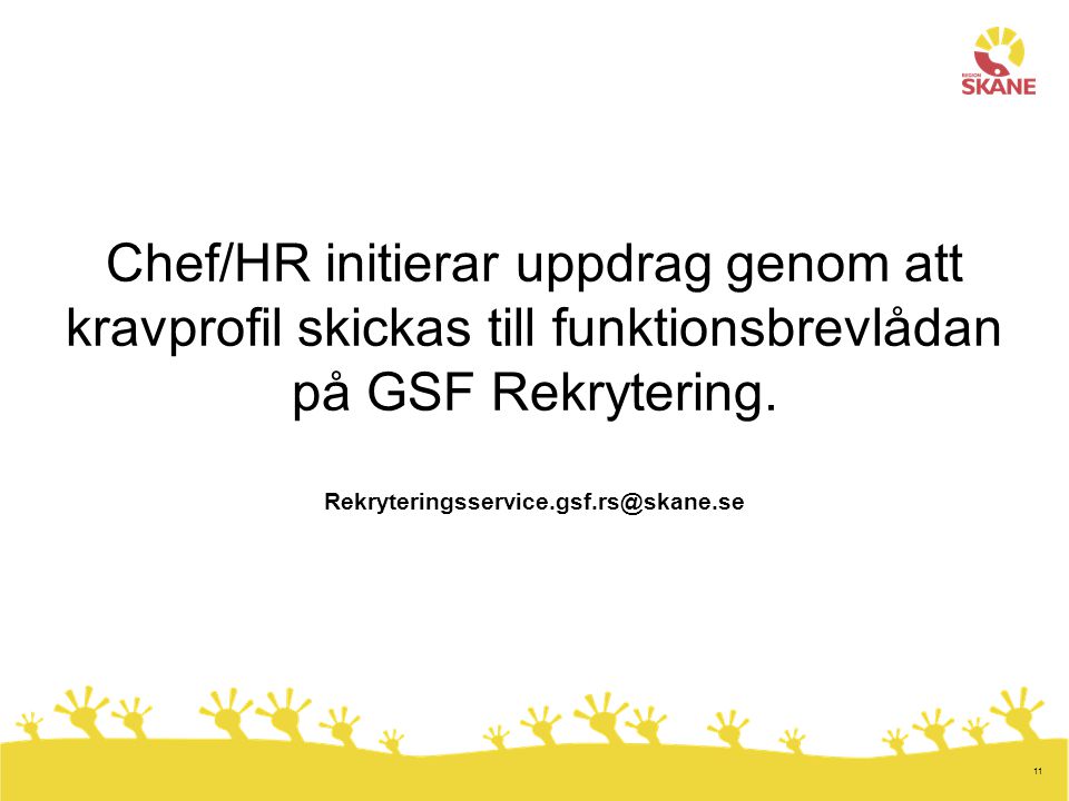 Chef/HR initierar uppdrag genom att kravprofil skickas till funktionsbrevlådan på GSF Rekrytering.