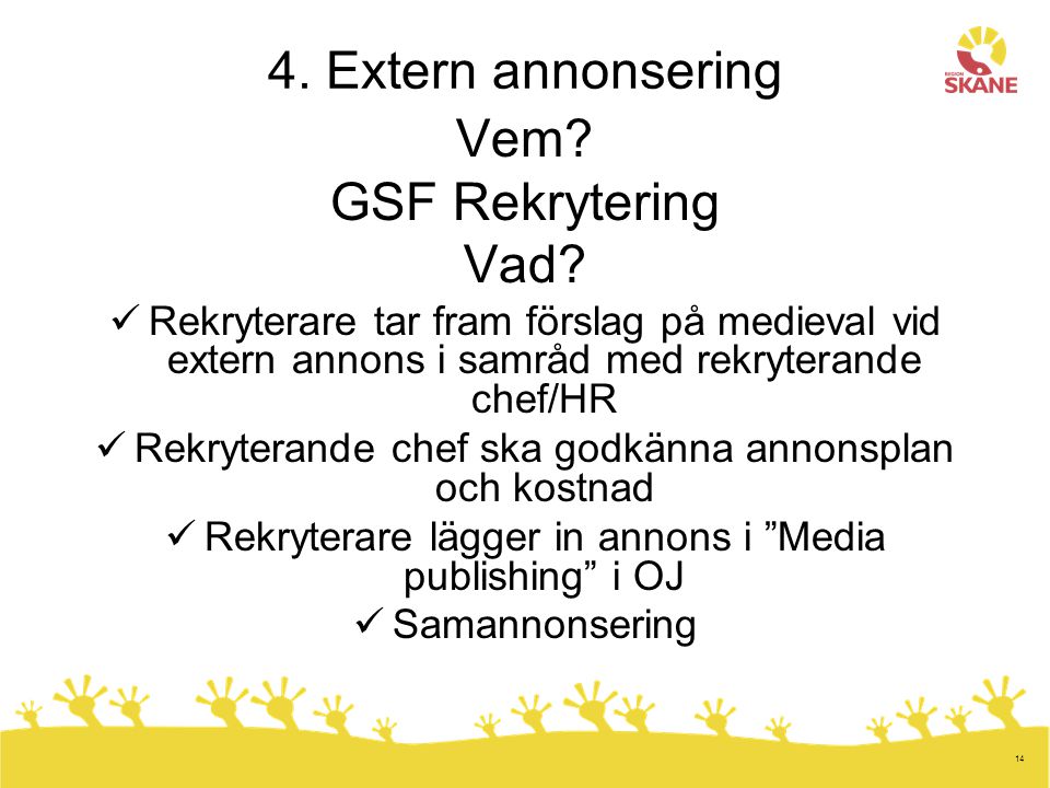 4. Extern annonsering Vem GSF Rekrytering Vad