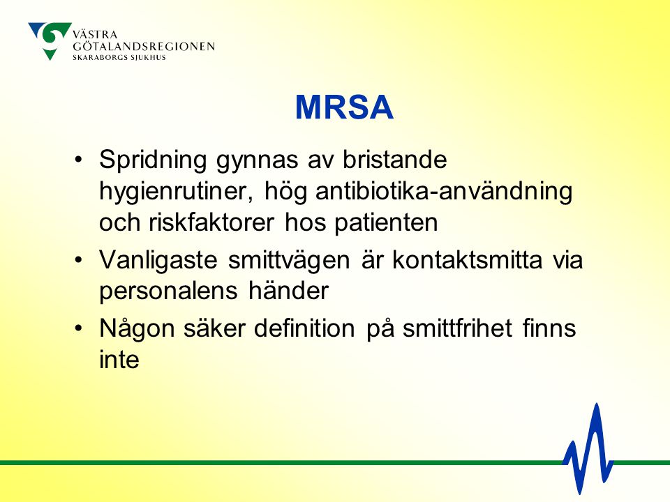 MRSA Spridning gynnas av bristande hygienrutiner, hög antibiotika-användning och riskfaktorer hos patienten.