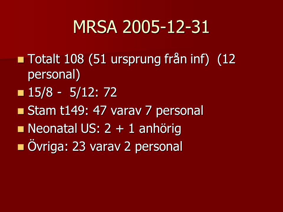 MRSA Totalt 108 (51 ursprung från inf) (12 personal)