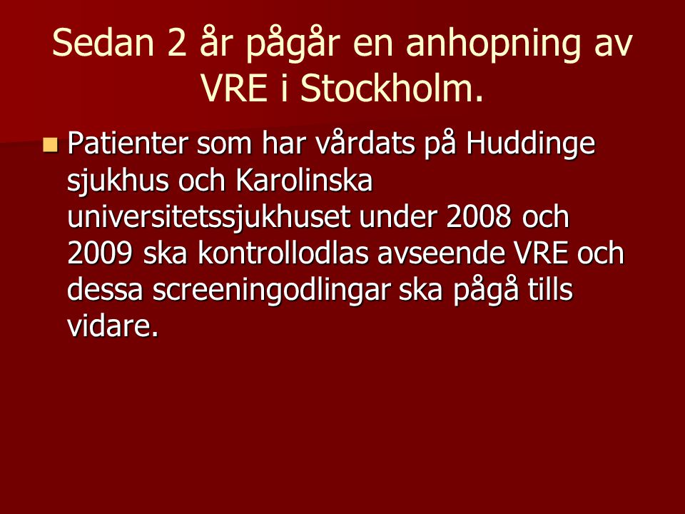 Sedan 2 år pågår en anhopning av VRE i Stockholm.