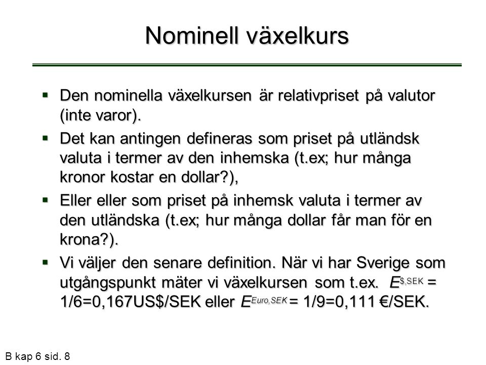 Nominell växelkurs Den nominella växelkursen är relativpriset på valutor (inte varor).