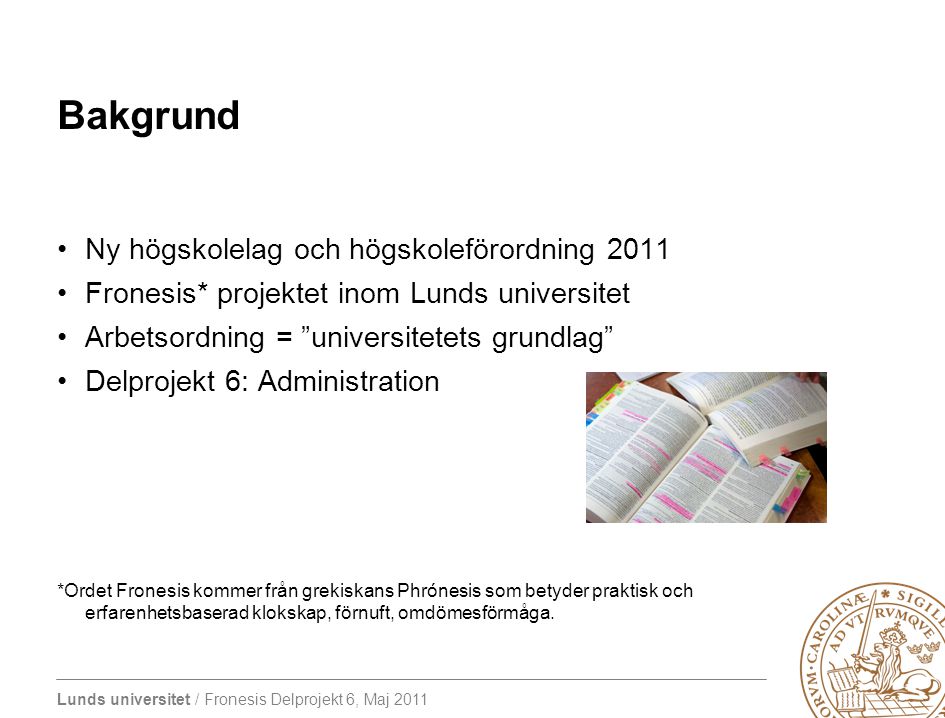 Bakgrund Ny högskolelag och högskoleförordning 2011