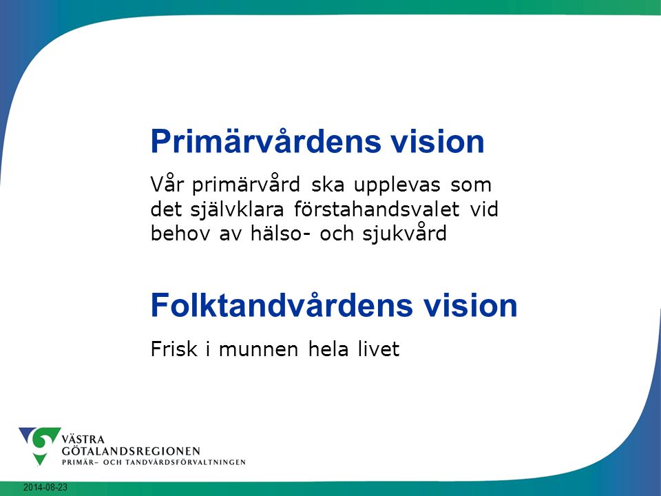 Primärvårdens vision Folktandvårdens vision