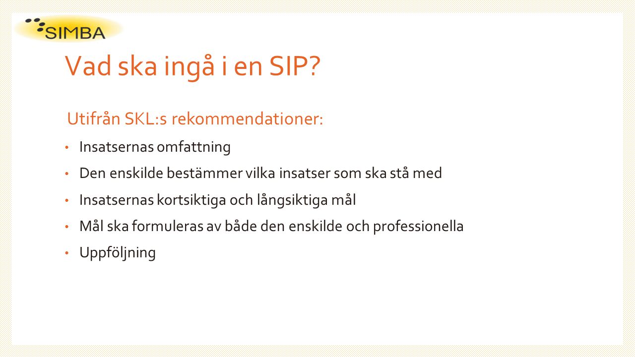 Vad ska ingå i en SIP Utifrån SKL:s rekommendationer: